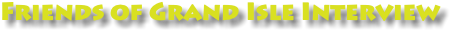 Friends of Grand Isle Interview