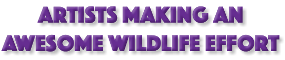 Artists making an Awesome Wildlife Effort