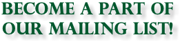 Become a part of our mailing list!
