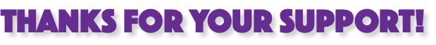 THANKS FOR YOUR SUPPORT!