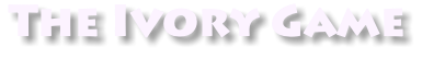 The Ivory Game